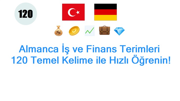 Almanca İş ve Finans Terimleri: 120 Temel Kelime ile Hızlı Öğrenin!
